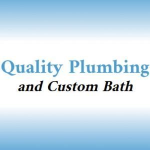 Quality Plumbing and Custom Bath